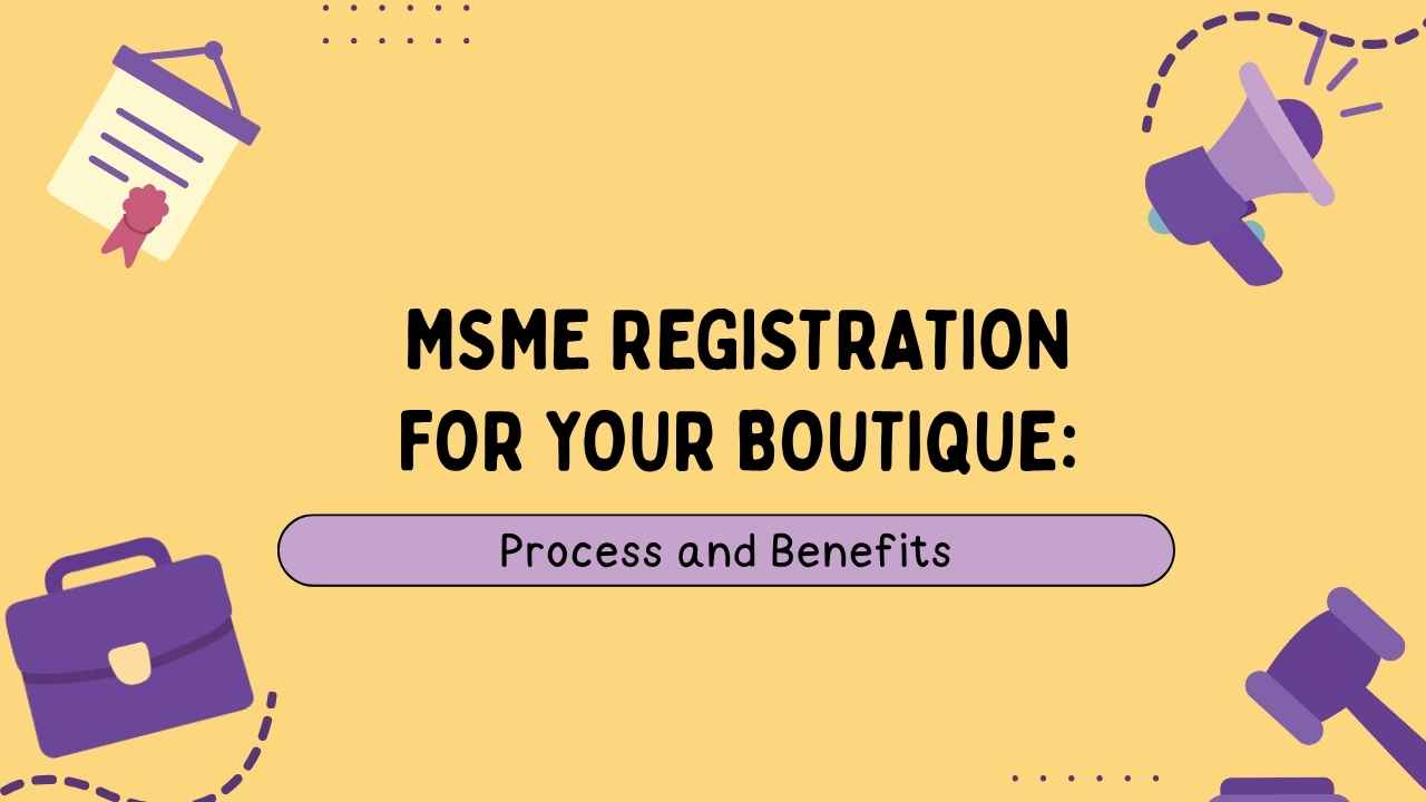 MSME Registration for Your Boutique: Process and Benefits